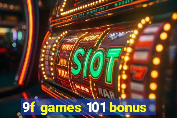 9f games 101 bonus